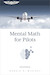 Mental Math for Pilots, Third Edition ASA-MATH-3