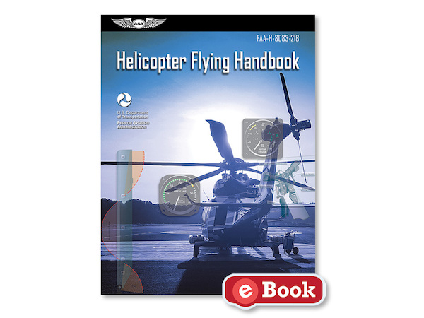 Helicopter Flying Handbook (FAA) 9781619549937