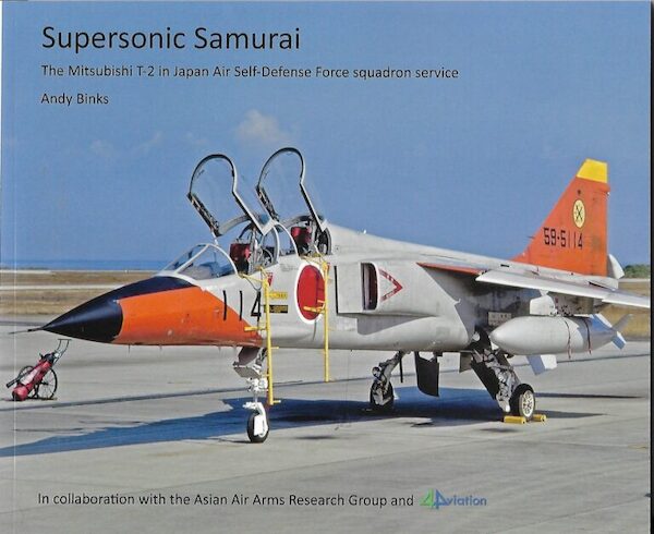 Supersonic Samurai. The Mitsubishi T-2 in Japan Air Self Defense Force Squadron Service SAMURAI T2