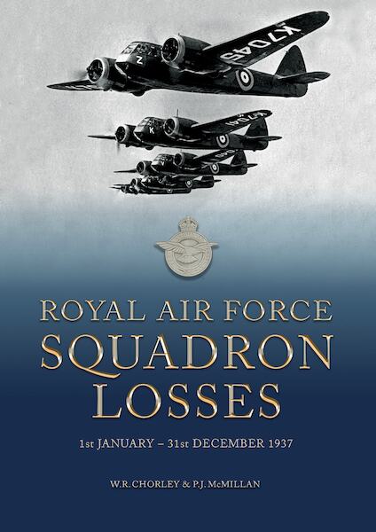 Royal Air Force Squadron Losses 1st January -31st December 1937 9781911255531