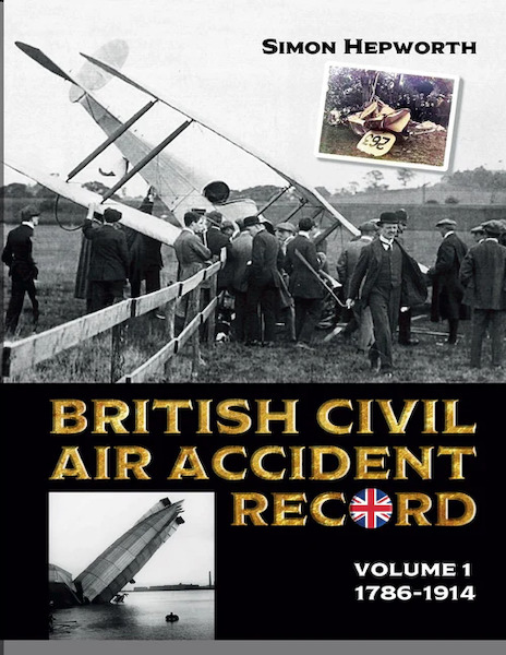 British Civil Air Accident Record Volume 1 1786 - 1914 - Volume 1: 1786 - 1914  9781915335210