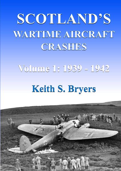 Scotlands Wartime Crashes volume 1: 1939-1942 9781915335326