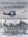 Over All Things Everywhere, Into Battle with no 82 squadron RAF South east Asia 1942-1945 