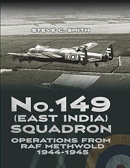 No. 149 (East India) Squadron: Operations from RAF Methwold 1944 – 1945  9781915335692