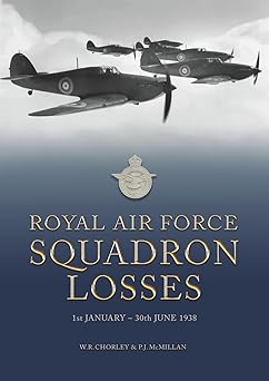 Royal Air Force Squadron Losses: 1st January – 30th June 1938 9781915335739