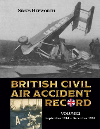 British Civil Air Accident Record Volume 2 September 1914-December 1920 9781915335753
