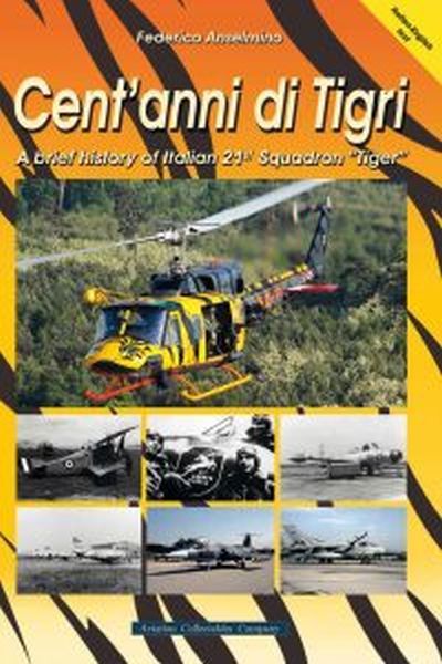 Cent'anni di Tigri - a brief history of Italian 21st Squadron "Tiger". (21 Gruppo) 9788831993005
