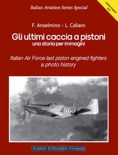 Gli ultimi caccia a pistoni: una storia per immagini/ Italian Air Force last piston engined fighters, a Photo history 9788831993098
