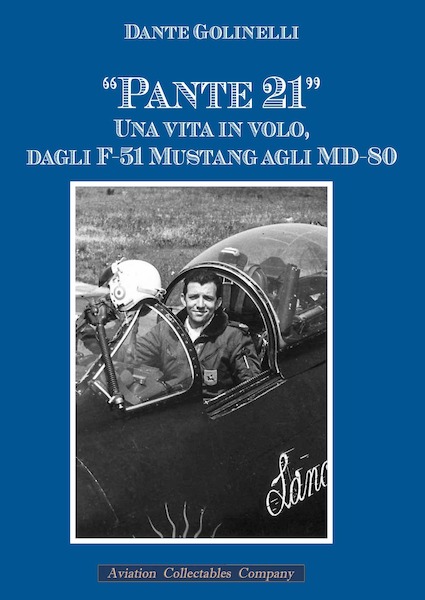 Pante 21, Una Vita in Volo, Dagli F51 Mustang Agli MD80 / Pante 21, a life in flight, from F51 Mustang to MD80  9788831993159