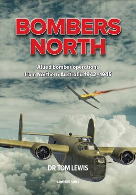 Bombers North - Allied bomber operations from Northern Australia 1942-1945 (Including Dutch NEI no18sq! ) 9780645246995