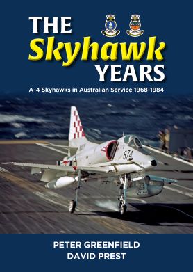 The Skyhawk Years - The A-4 Skyhawk in Australian Service 1968 – 1984  9780645700411