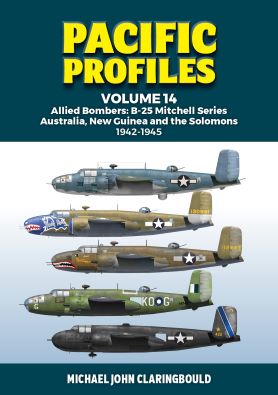 Pacific Profiles Volume 14; Allied Bombers: B-25 Mitchell series Australia, New Guinea and the Solomons 1942-1945 9780645700473