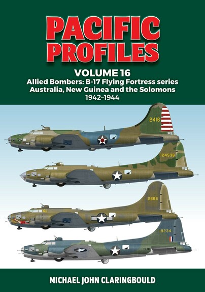 Pacific Profiles Vol 16 B-17 Flying Fortress series Australia, New Guinea and the Solomons 1942-1944  9780645700497