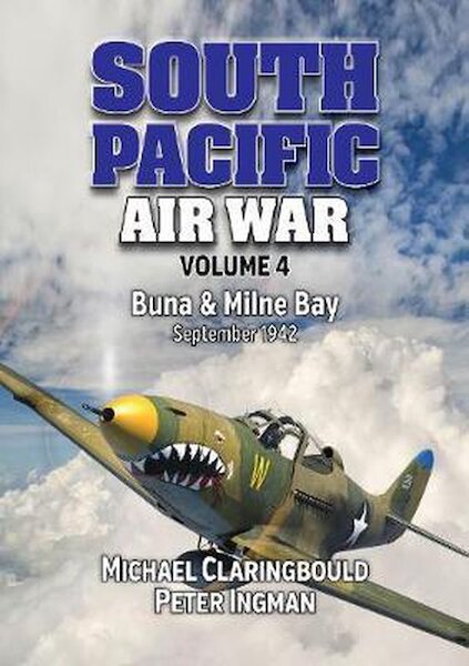 South Pacific Air War Vol 4: Buna and Milne Bay June – September 1942 9780648665977