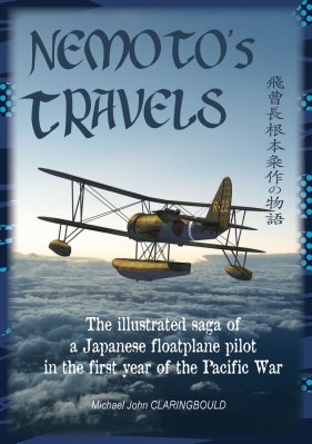 Nemoto's Travels, The illustrated saga of a Japanese floatplane pilot in the first year of the Pacific War 9780648926252