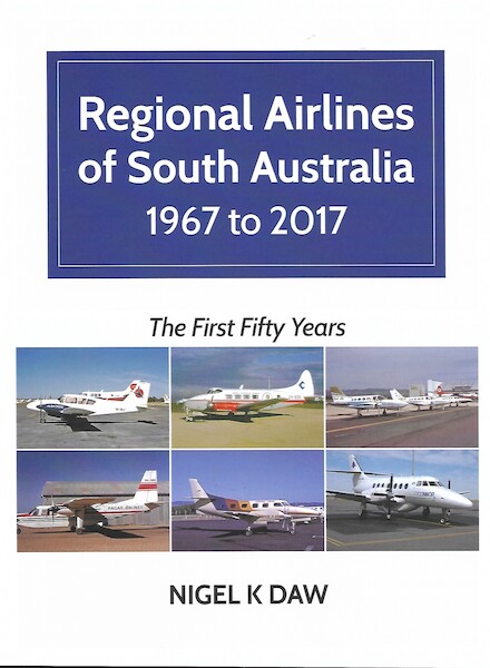 Regional Airlines of South Australia 1967-2017, the first 50 years 9780975642306