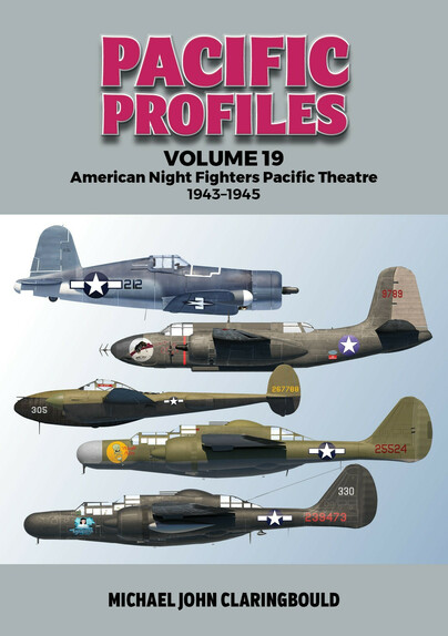 Pacific Profiles Volume 19 American Night Fighters Pacific Theatre 1943-45 9781764193702