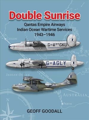 Double Sunrise. Qantas Empire Airways Indian Ocean Wartime Services 1943-1946  9781764193733