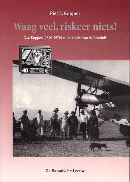 Waag veel, riskeer niets; G.A. Koppen en de vlucht van de Postduif  9067074527