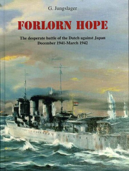 Forlorn Hope,  The desperate Battle of the Dutch against Japan December 1941- March 1942  9789067076609