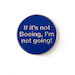 If It's Not Boeing Pin