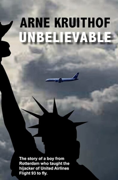 Niet te geloven, een verhaal van een Rotterdamse jongen die de kaper van United Airlines Vlucht 93 leerde vliegen  9789088420540
