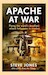 Apache at War. Flying the World's deadliest attack helicopter in combat