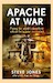 Apache at War. Flying the World's deadliest attack helicopter in combat 