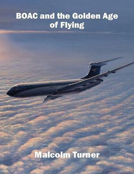 BOAC and the Golden Age of Flying, Britain's iconic global airline  9781916216105