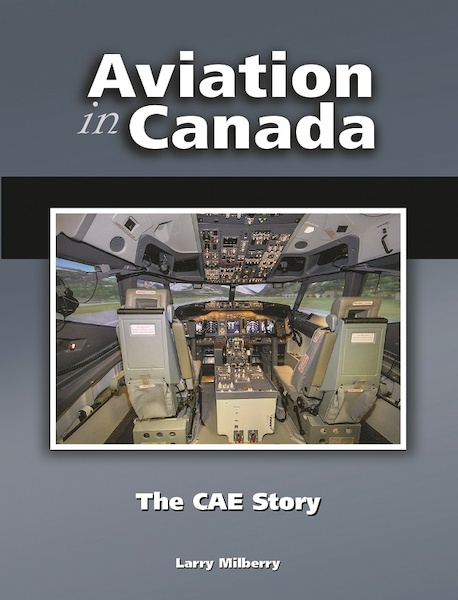 Aviation in Canada: The CAE Story  9780921022442