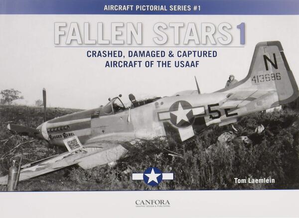 Fallen Stars1, Crashed, Damaged and Captured Aircraft of the USAAF  9789198477504