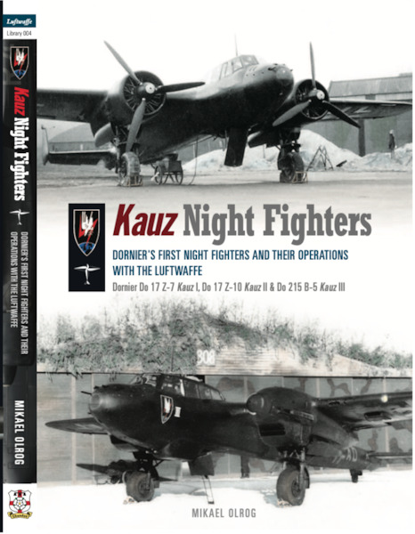 Kauz Night Fighters, Dornier's first night fighters and their operations with the Luftwaffe Dornier Do17Z-7 Kauz I, Do17Z-10 Kauz II, Do215B-5 Kauz III. (REPRINT IN 2023) 9781999316525