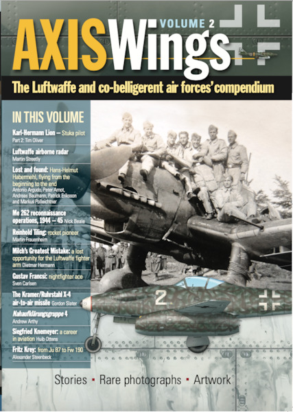 Axis Wings Volume 2 : The Luftwaffe and co-belligerent air forces' compendium 9781999316570