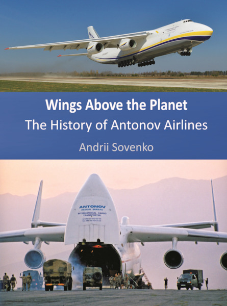 Wings above the Planet - The History of Antonov Airlines  9780954889630