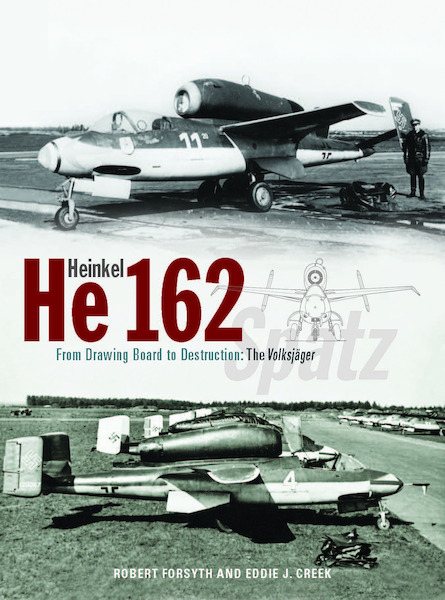 Heinkel He162 Volksjager: From Drawing Board to Destruction 9781800352995