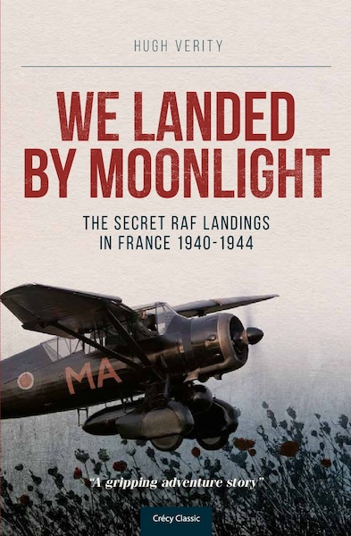 We Landed by Moonlight, the Secret RAF Landings in France 1940-1944 New Edition 9780947554750