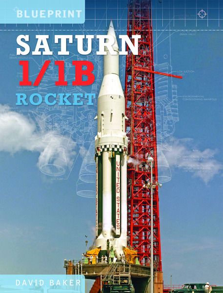 The Saturn 1/1B Rocket NASA's First Apollo Launch Vehicle  9781800350281