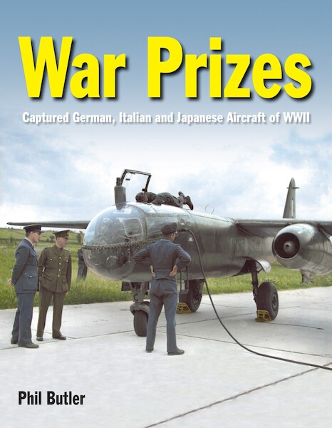 War Prizes: Captured German, Italian and Japanese aircraft of WW2  9781800352629