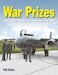 War Prizes: Captured German, Italian and Japanese aircraft of WW2 