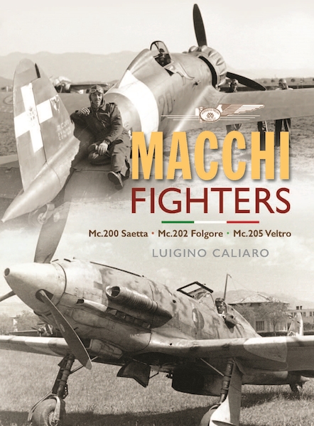 Italian Fighters Volume 1 Mc. 200 Saetta - Mc. 202 Folgore - Mc. 205 Veltro (expected April 2024)  9781800352803