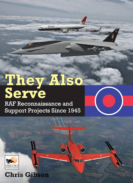 They Also Serve: RAF Reconnaissance and Support Projects Since 1945 9781800353084