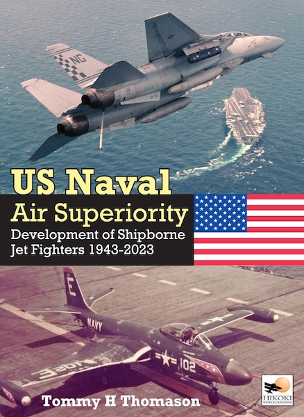 U.S. Naval Air Superiority Development of Shipborne Jet Fighters 1943-2023 (March 2026)  9781800353251