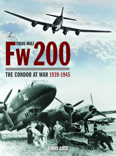 The Focke-Wulf Fw 200 The Condor at War 1939-1945 9781906537548