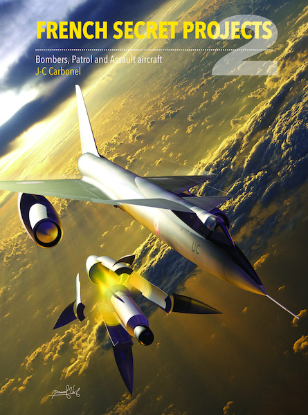 French Secret Projects 2: Bombers, Patrol and Assault aircraft 9781910809068