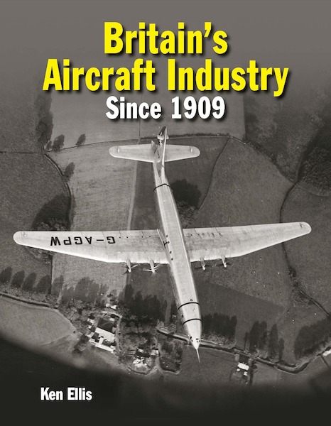 Britain's Aircraft Industry since 1909 9781910809426