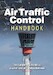 Air Traffic Control Handbook 11th edition: The complete guide for all aviation and air band enthusiasts