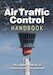 Air Traffic Control Handbook 11th edition:  The complete guide for all aviation and air band enthusiasts 