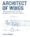 Architect of Wings. A Biography of Roy Chadwick-Designer of the Lancaster Bomber