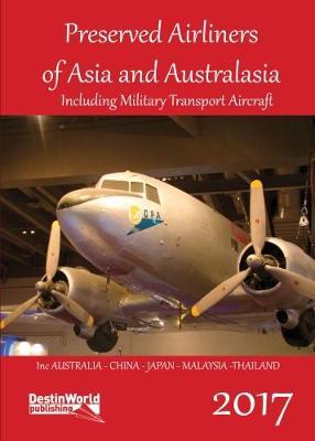 Preserved Airliners of Asia & Australasia including Military Transports 9781999717506