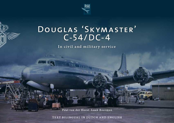 Douglas C54 and DC4 in Dutch Military and Civil Service  9789490020..